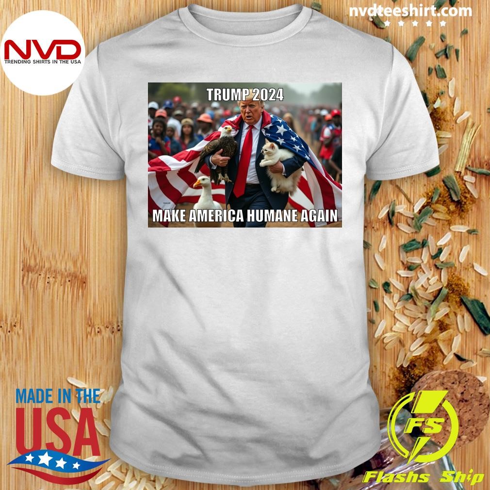 Trump 2024 Make America Humane Again Shirt