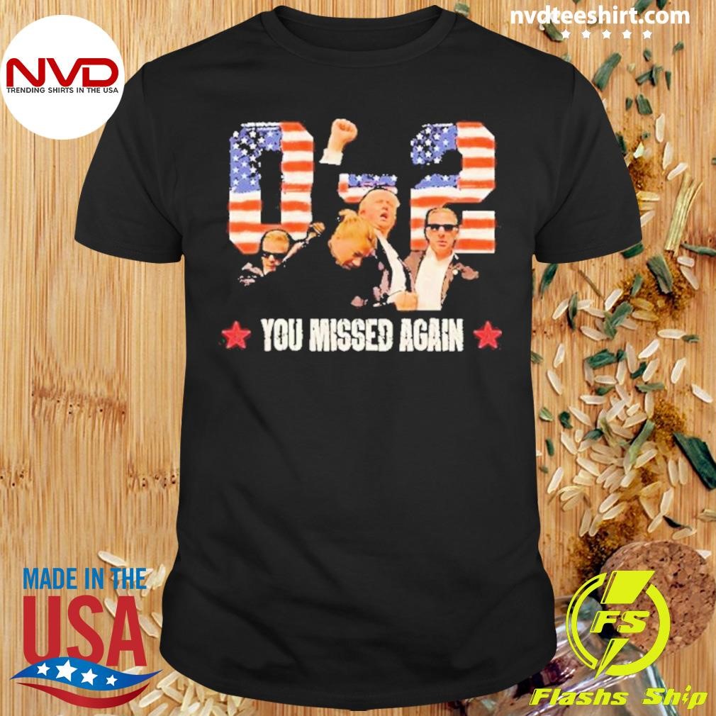 Trump 2024 You Missed Again 2 0 2nd Assassination Attempt Shirt