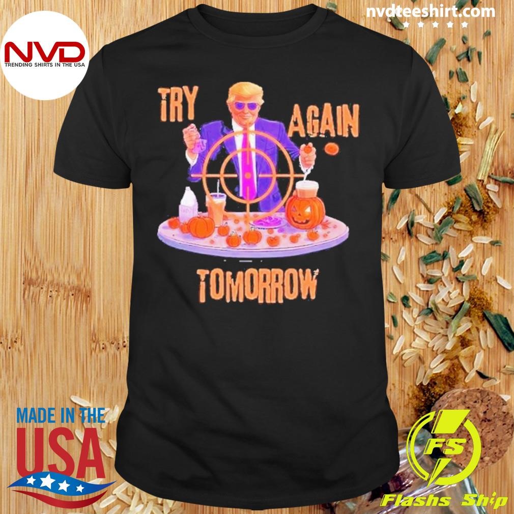 Try Again Tomorrow Trump Halloween 2024 Shirt