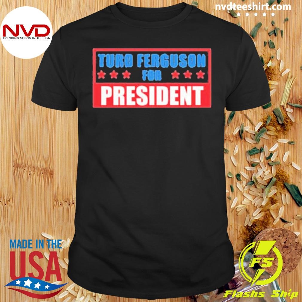 Turd Ferguson For President 2024 Shirt