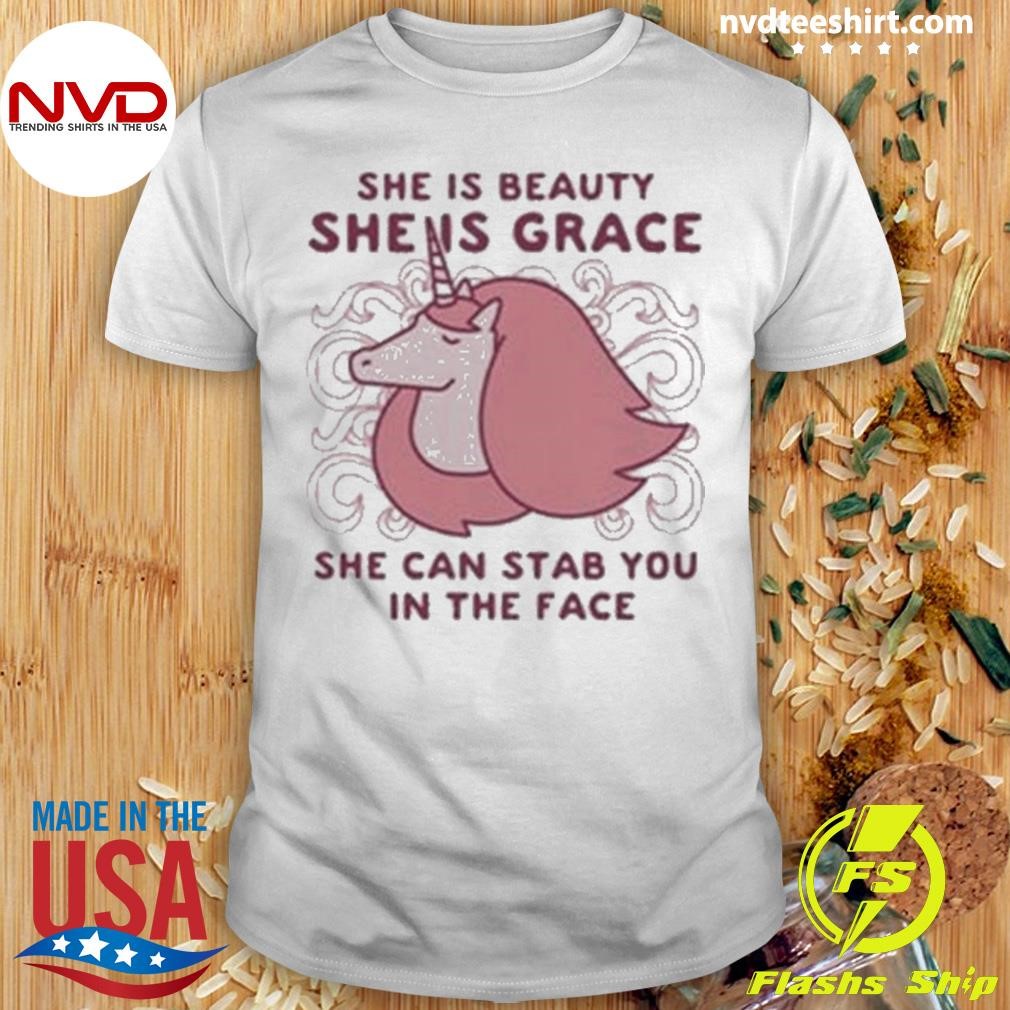 Unicorn She Is Beauty She Is Grace She Can Stab You 2024 Shirt