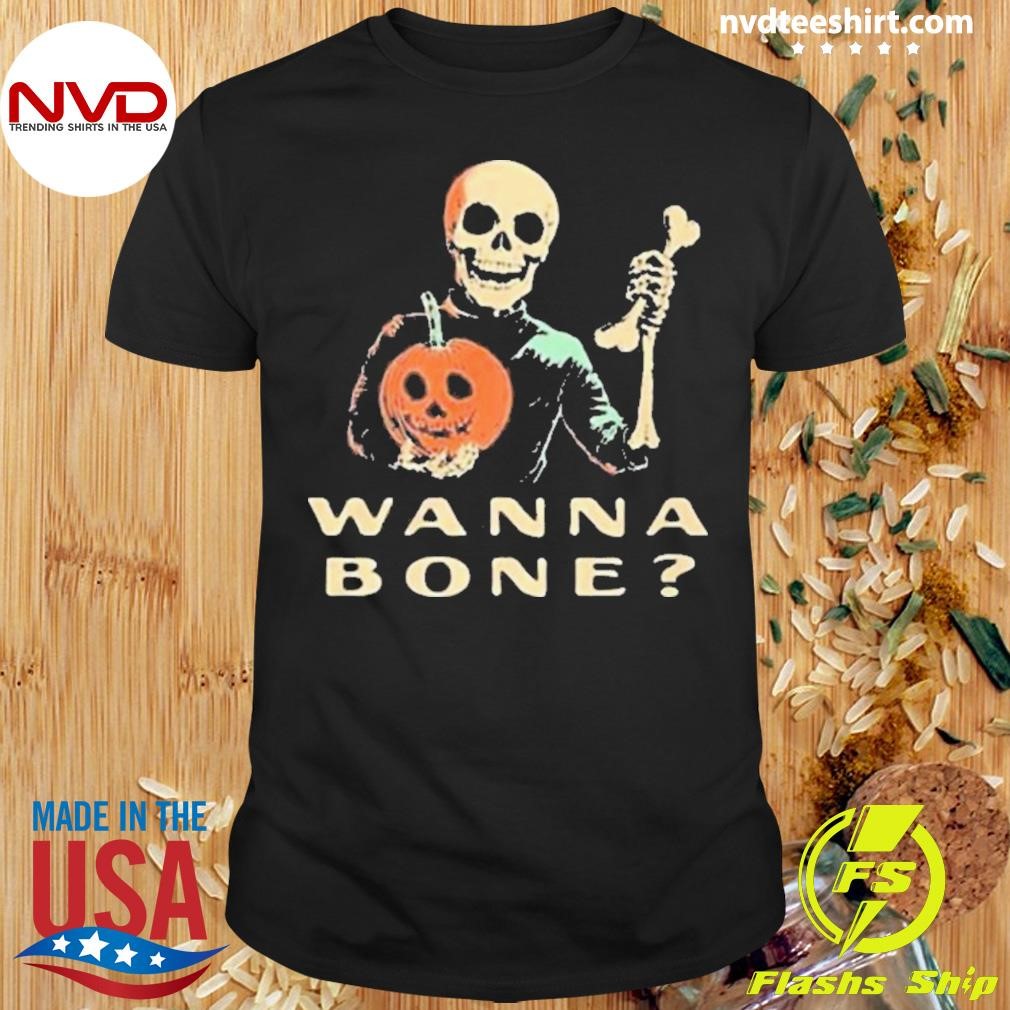 Wanna Bone Skeleton Halloween 2024 Shirt