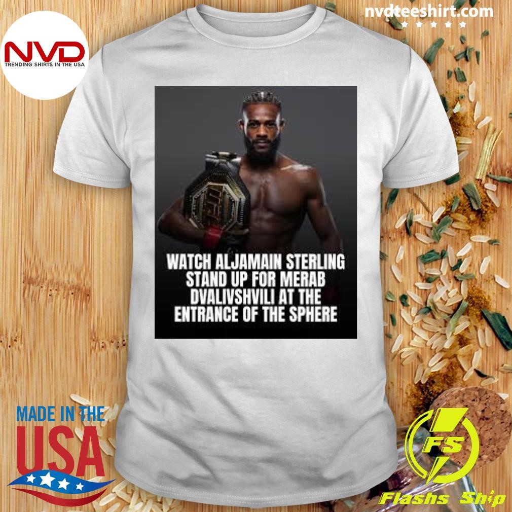 Watch Aljamain Sterling Stand Up For Merab Dvalishvili At The Entrance Of The Sphere Shirt