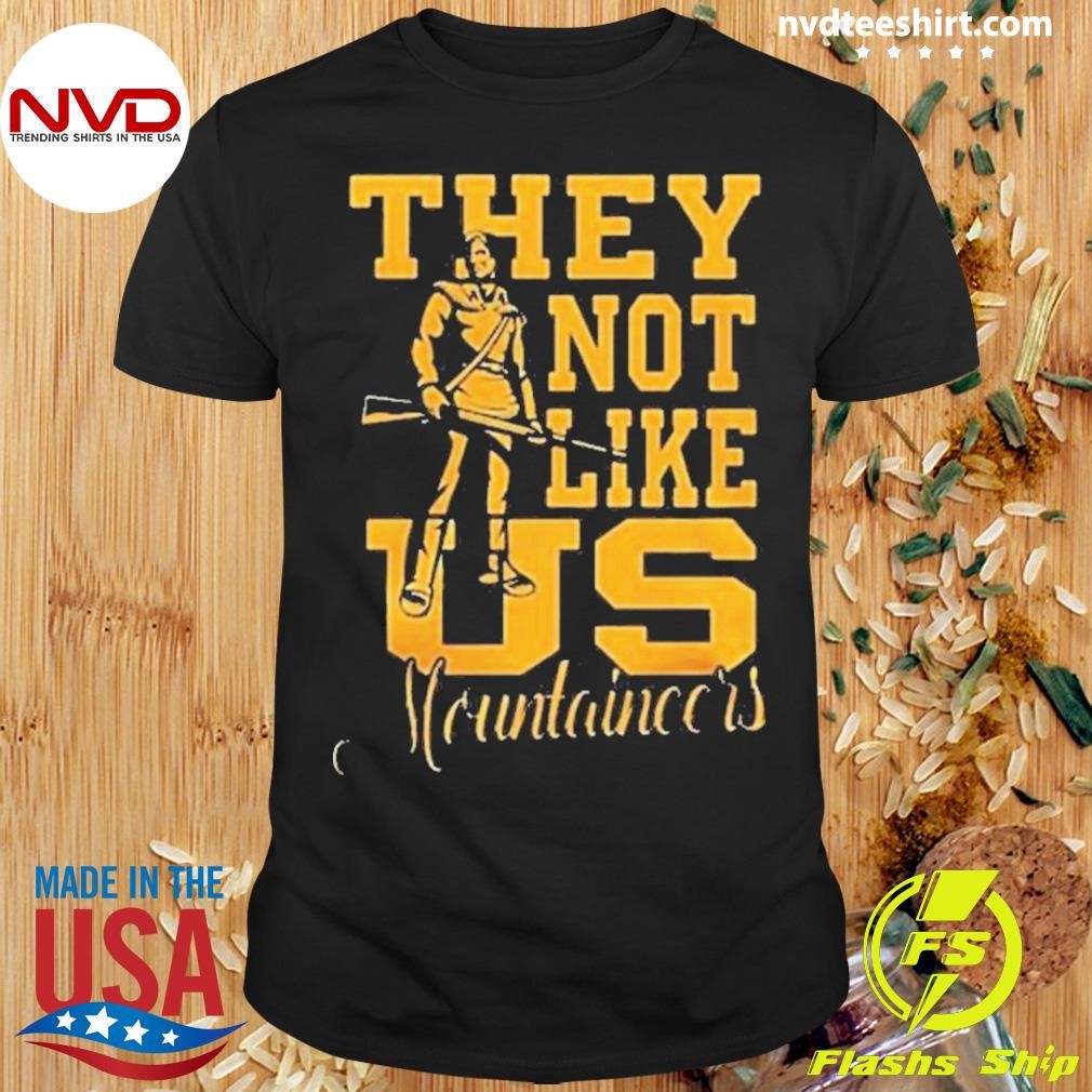 West Virginia Mountaineers They Not Like Us Mountaineers Fan 2024 Shirt