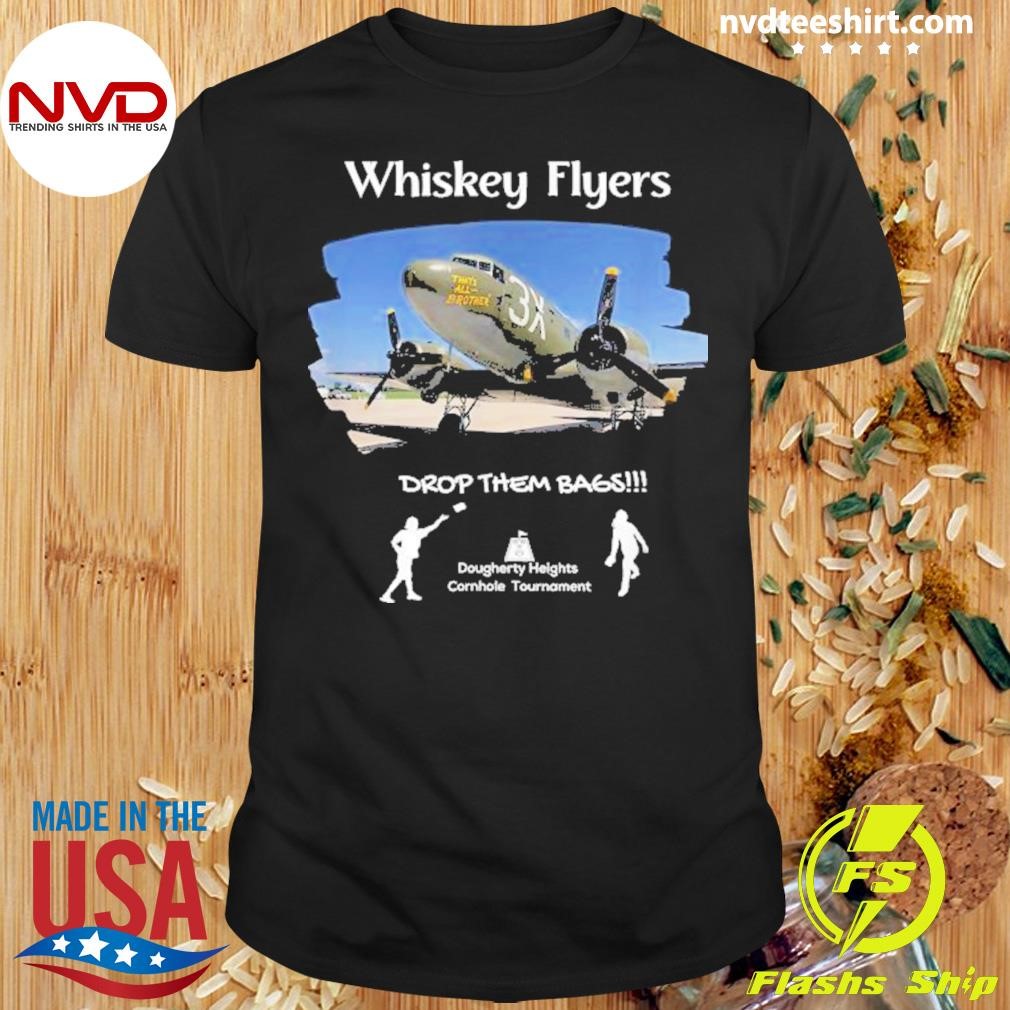 Whiskey Flyers Drop Them Bags Shirt