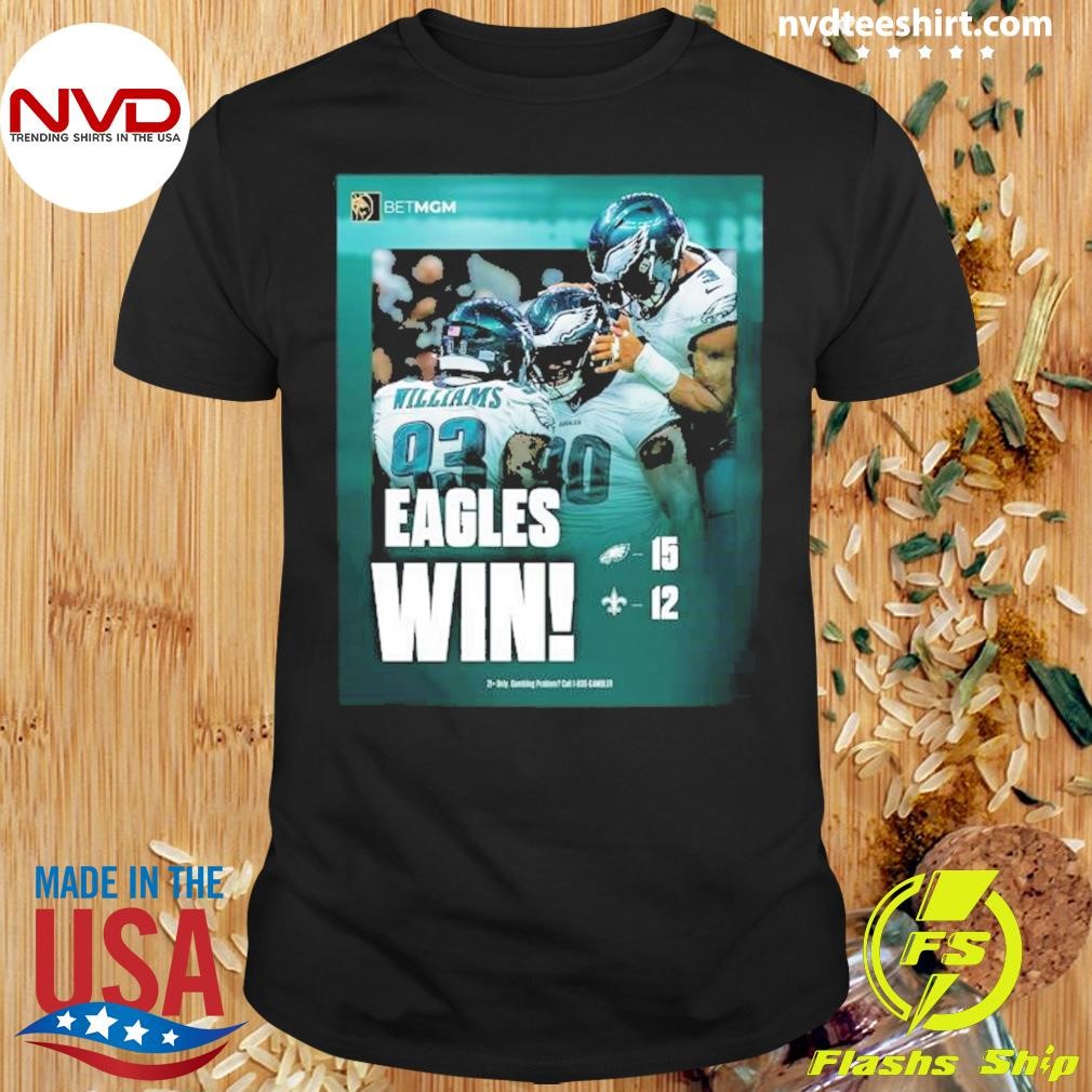 Win Philadelphia Eagles 15-12 New Orleans Saints 2024 Shirt