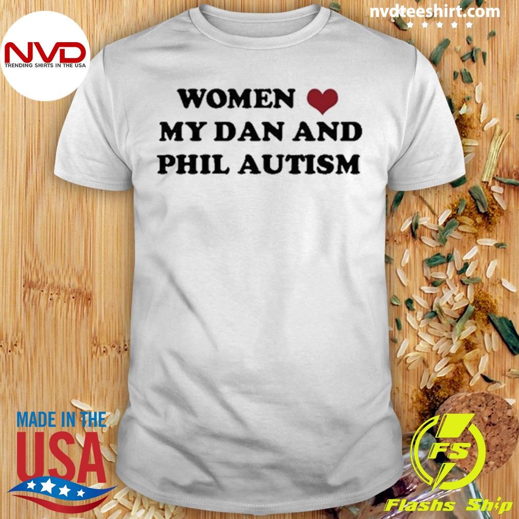 Women Love My Dan And Phil Autism 2024 Shirt