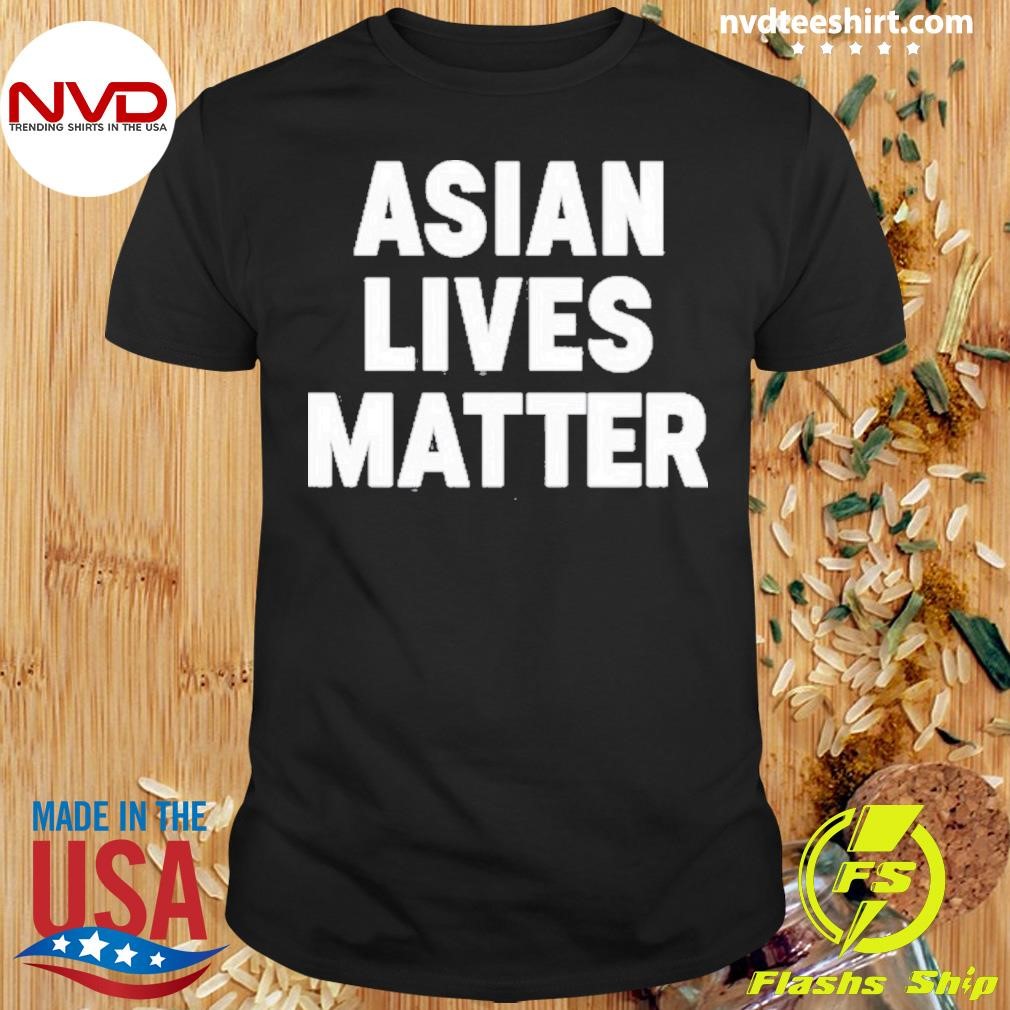 Ye Liked Asian Lives Matter Shirt