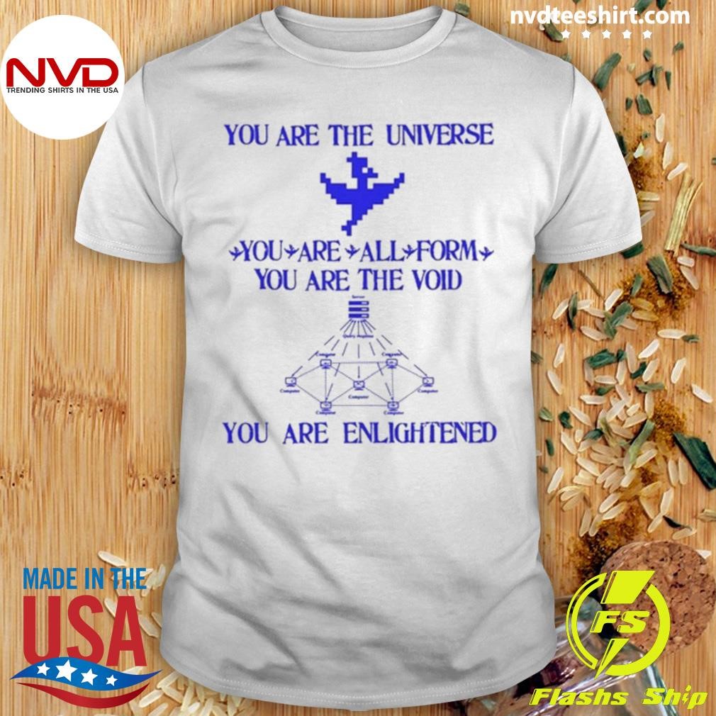 You Are The Universe You Are All Form You Are The Void You Are Enlightened Shirt