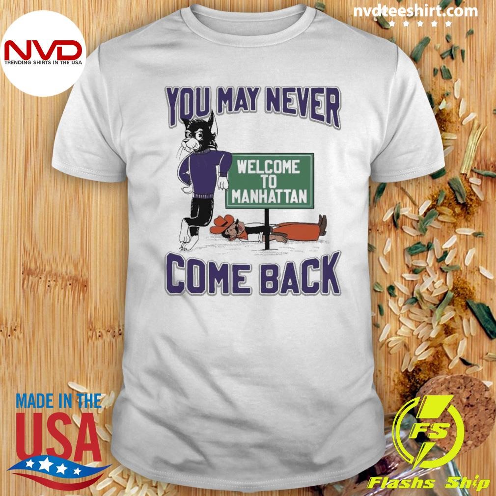 You May Never Come Back 2024 Shirt