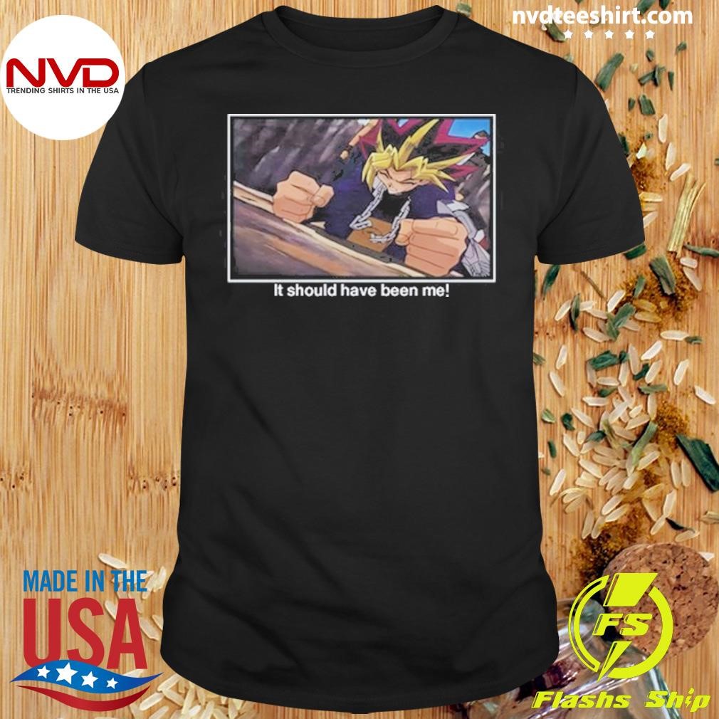 Yu-Gi-Oh It Should Have Been Me 2024 Shirt