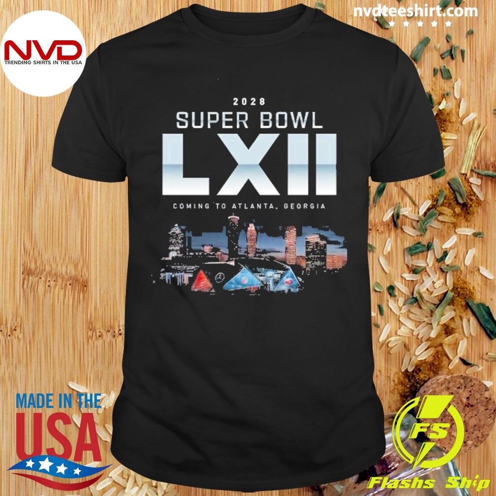 2028 Super Bowl Coming To Atlanta,georgia Shirt