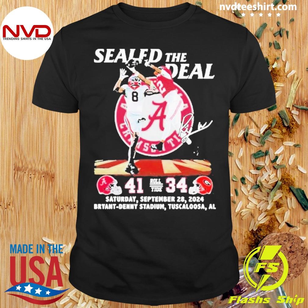 Alabama Crimson Tide Sealed The Deal Roll Tide 41-34 2024 Shirt