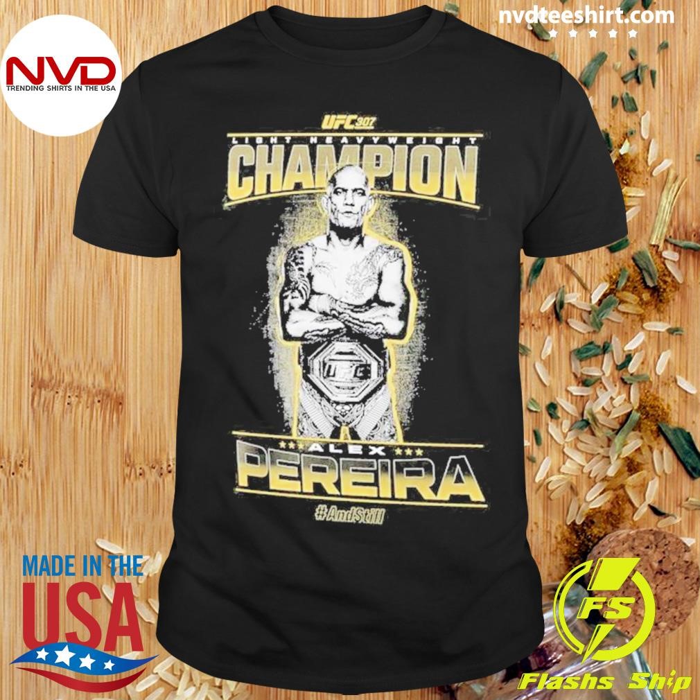 Alex Pereira #AndStill Light Heavyweight Champion 2024 Shirt