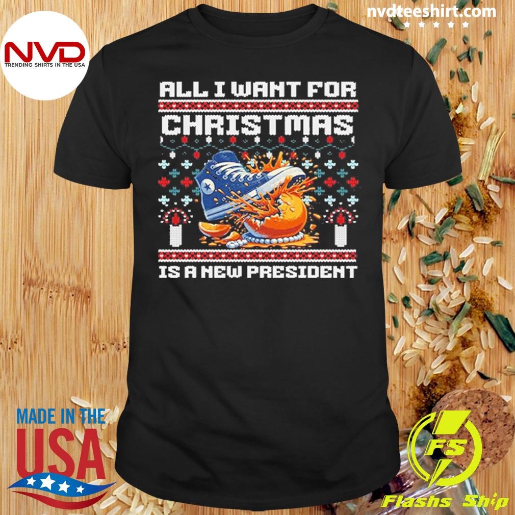 All I Want For Christmas Is A New President Shirt