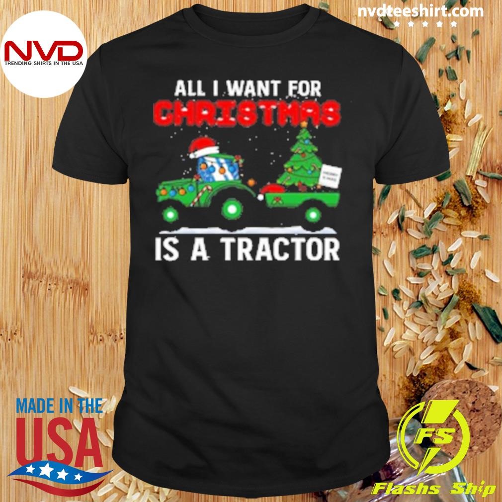 All I Want For Christmas Is A Tractor 2024 Shirt