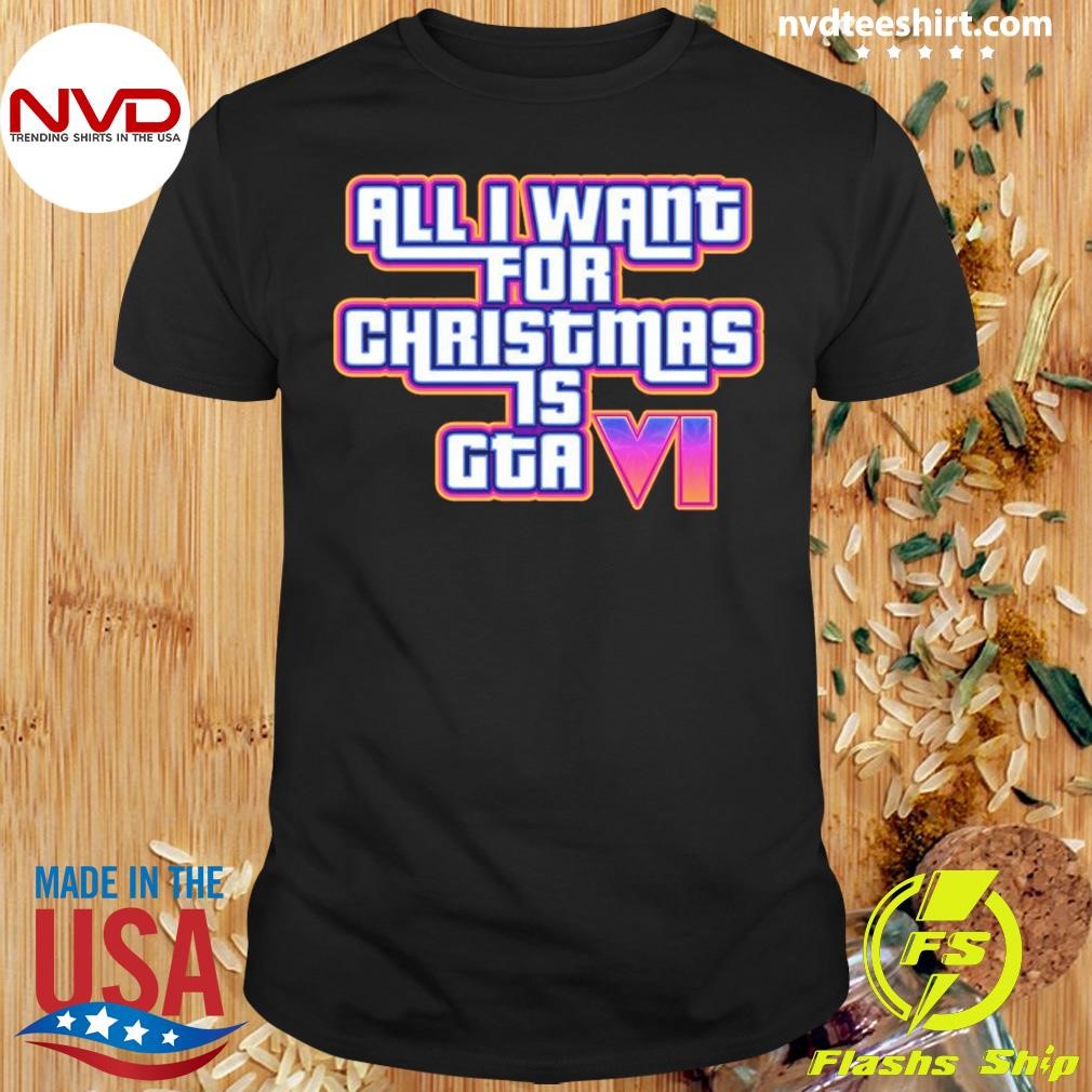 All I Want For Christmas Is Gta VI Shirt