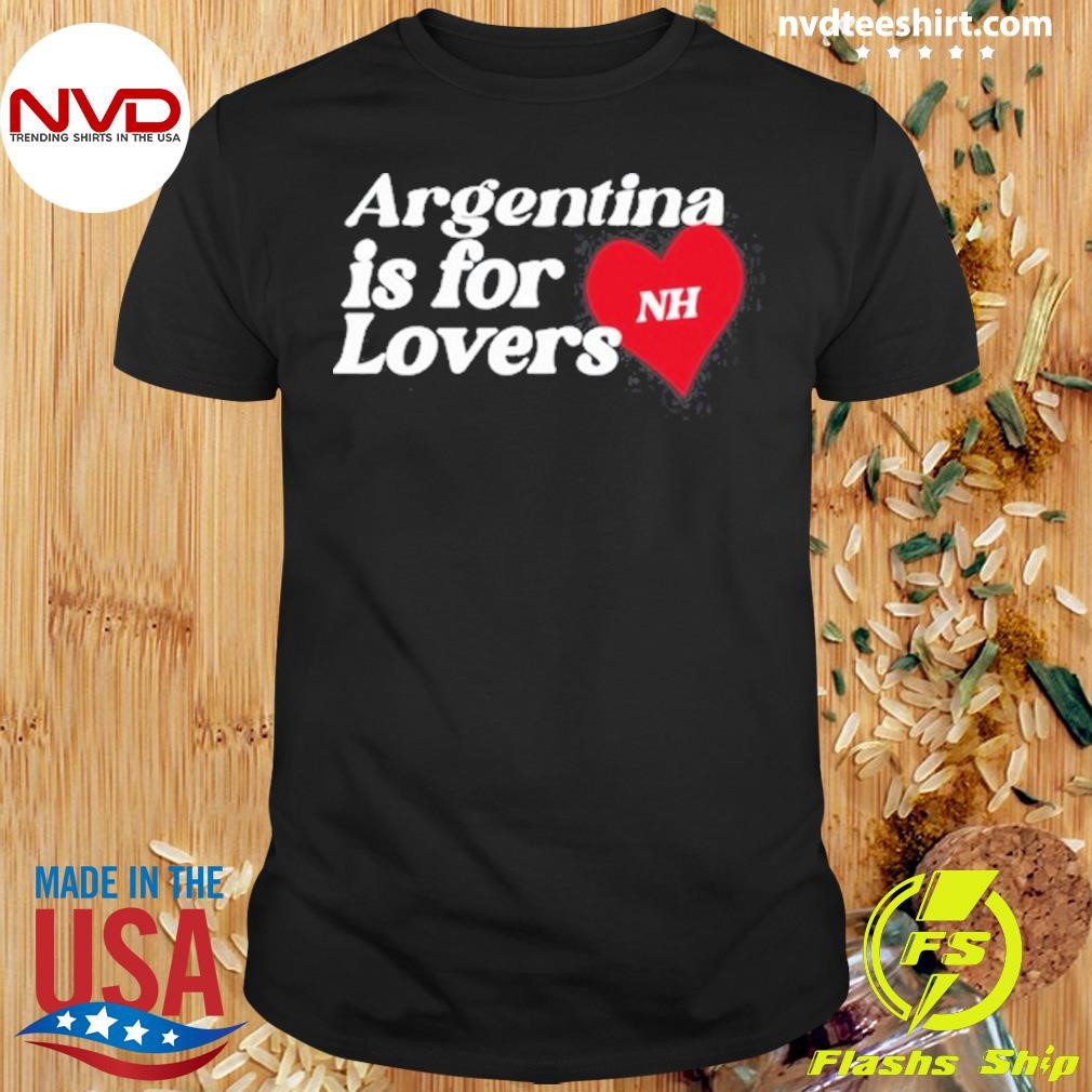 Argentina Is For Lovers Nh Shirt