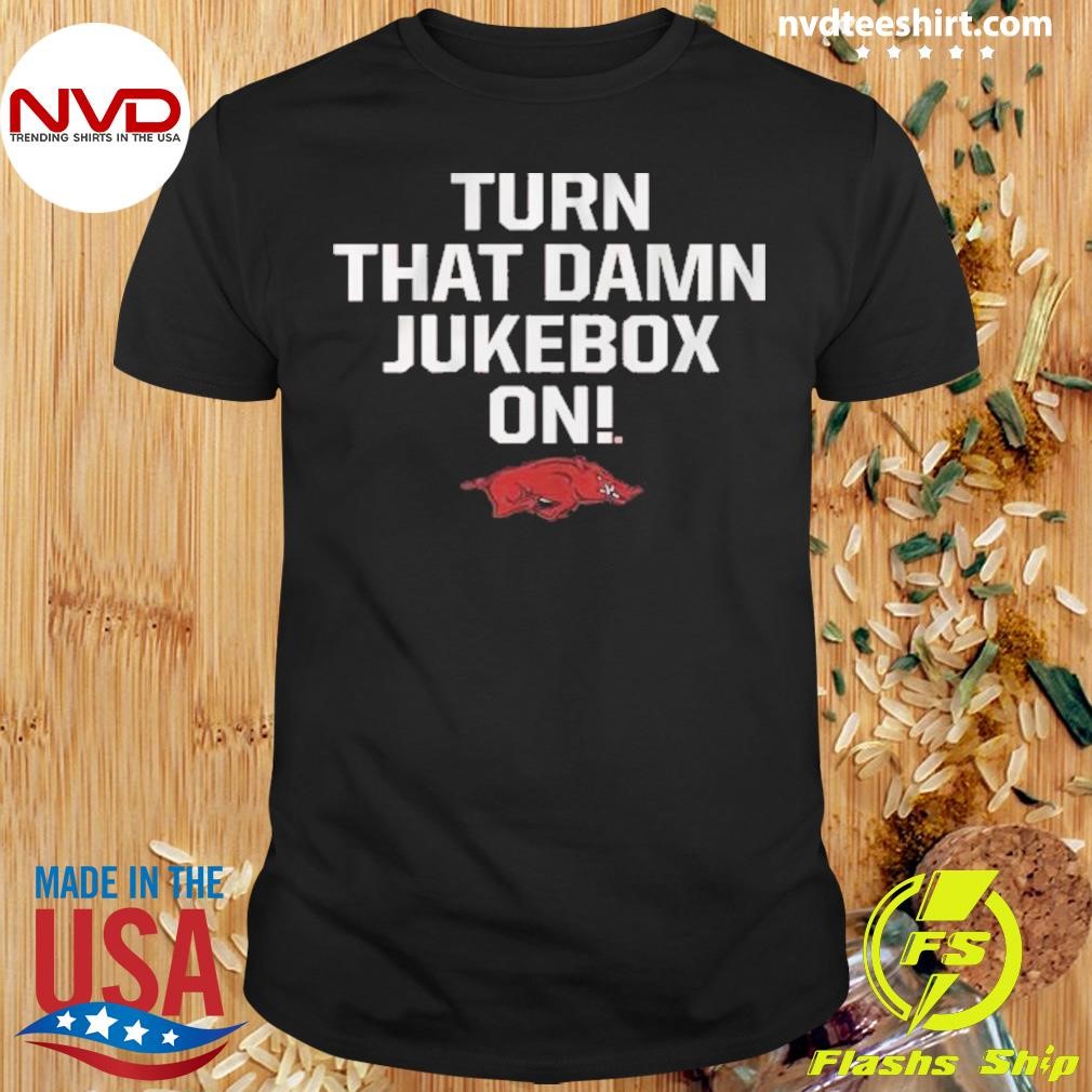 Arkansas Football Turn That Damn Jukebox On 2024 Shirt