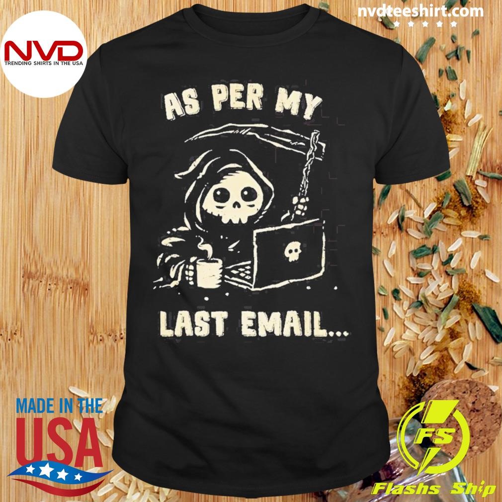 As Per My Last Email Shirt