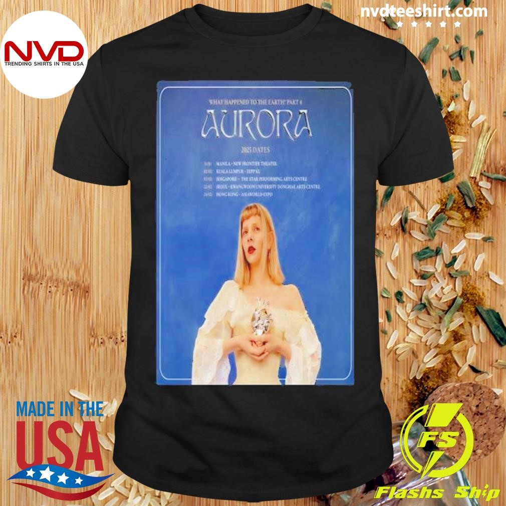 Aurora What Happened To The Earth 2025 Date Shirt