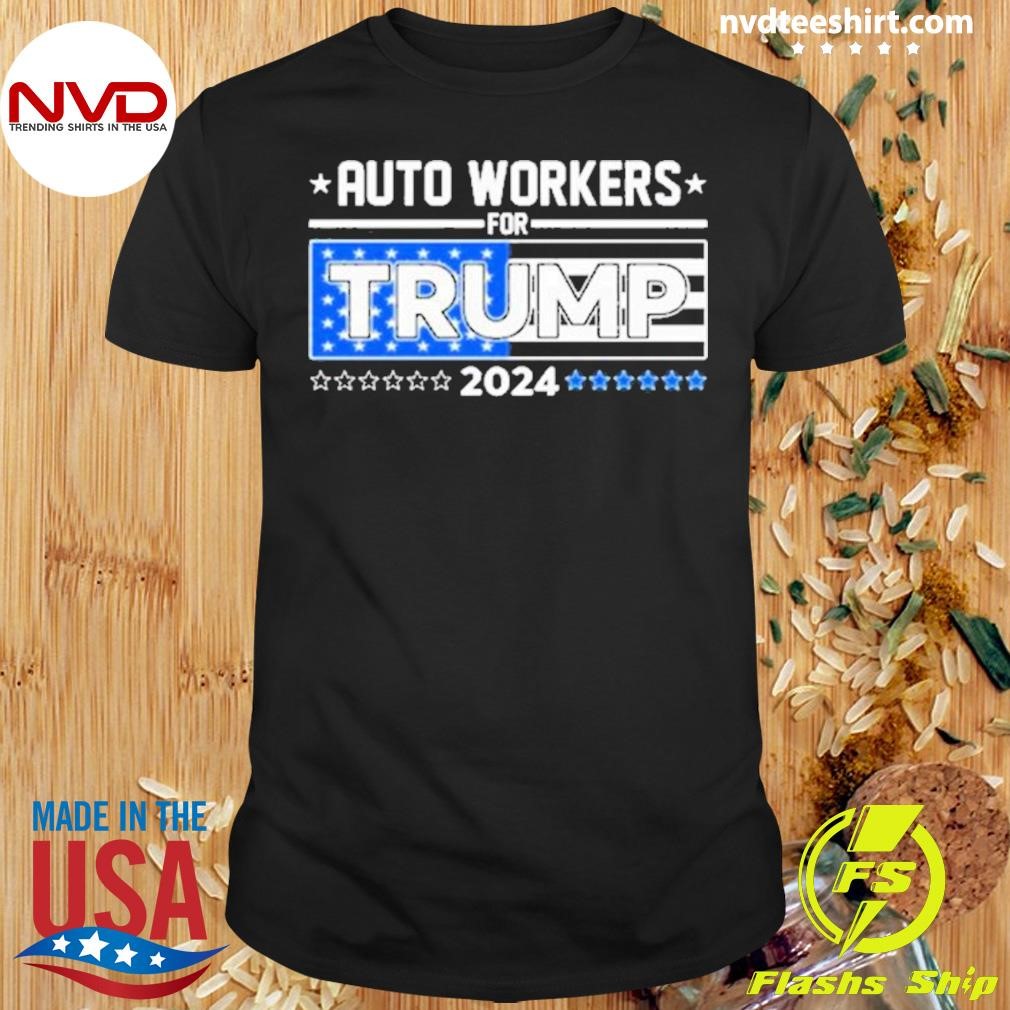 Auto Workers For Trump 2024 Detroit Shirt