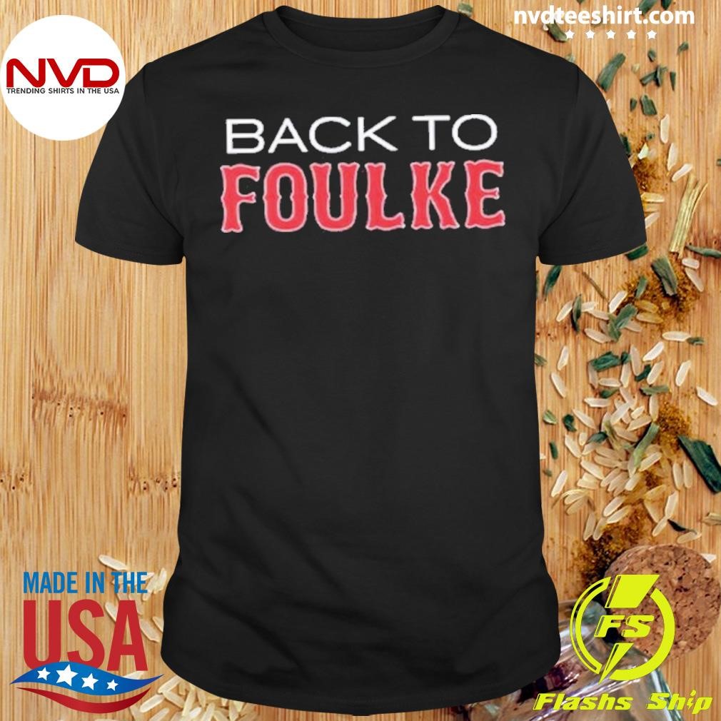 Back To Foulke Boston Red Sox 2024 Shirt