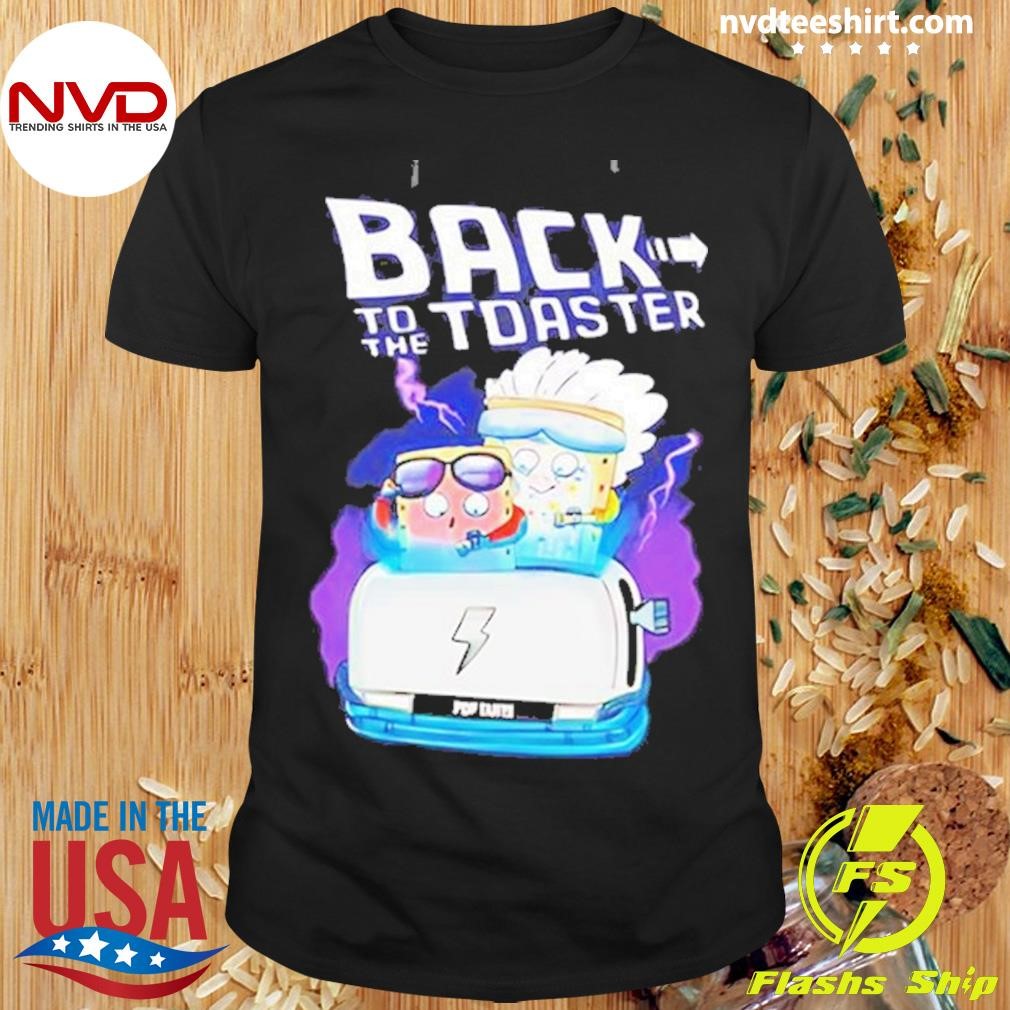 Back To The Toaster Things Are Getting Hot For These Two Time Traveling Toaster Pastries 2024 Shirt