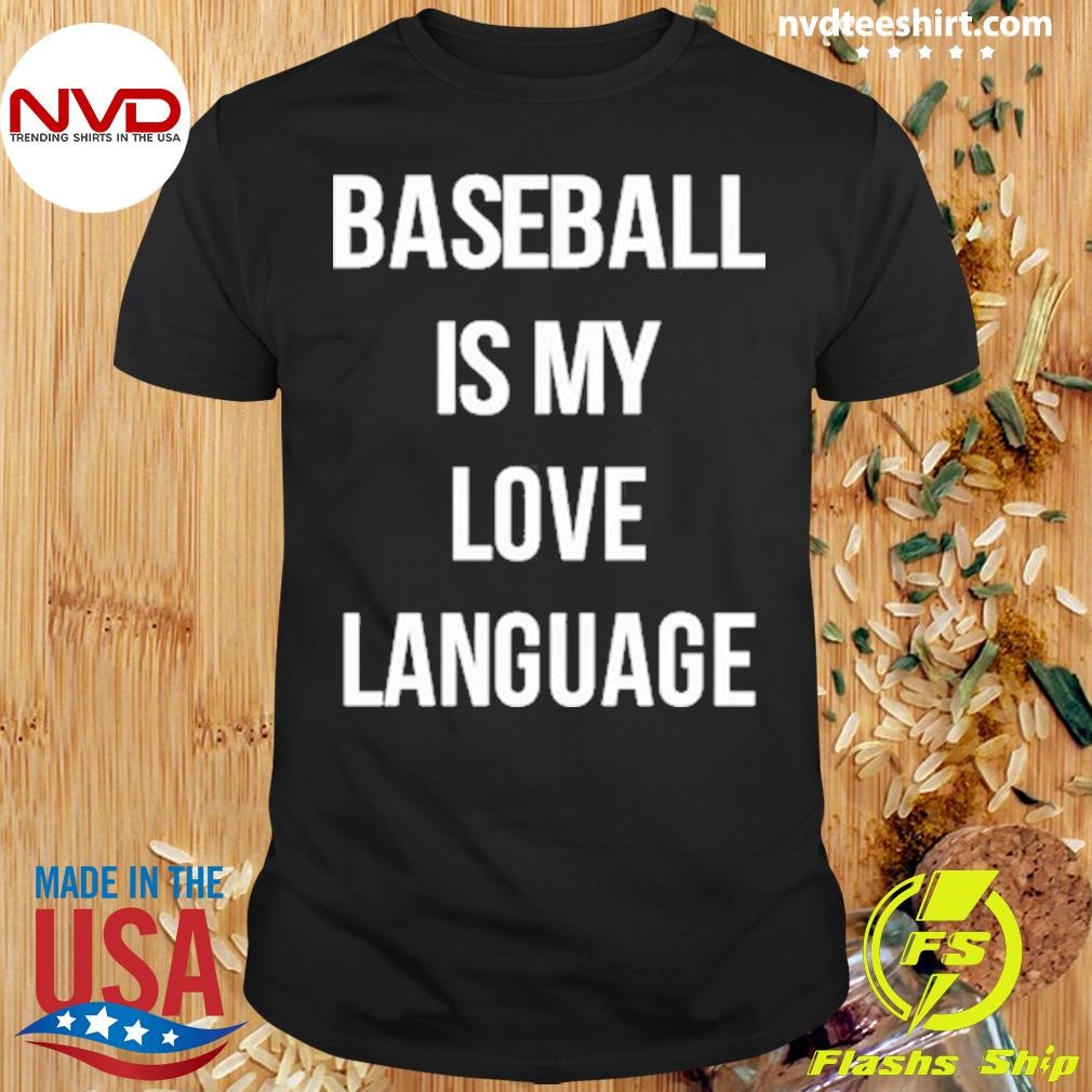 Baseball Is My Love Language Shirt