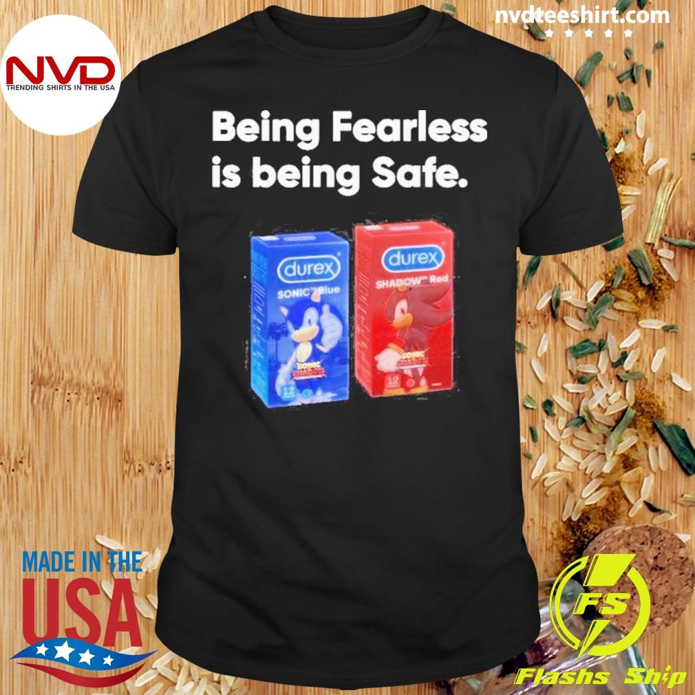 Being Fearless Is Being Safe 2024 Shirt