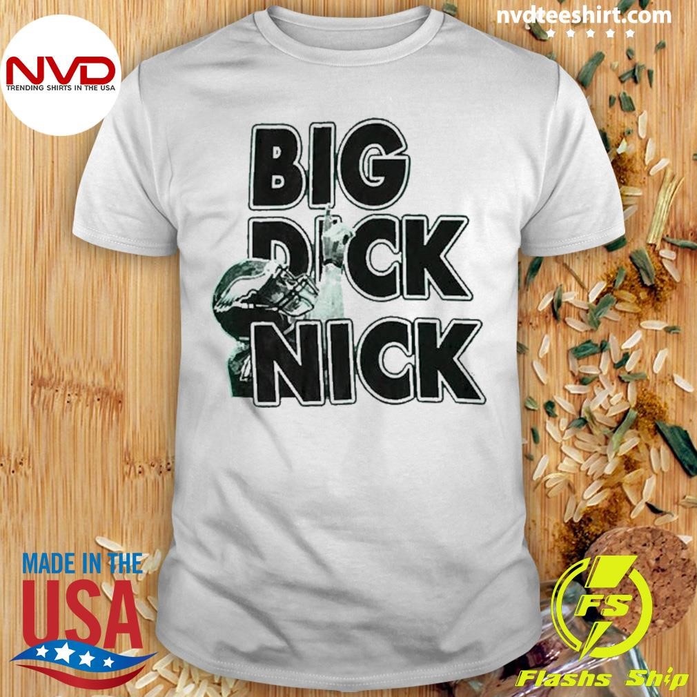 Best Philadelphia Eagles Big Dick Nick Foles 2024 T-shirt