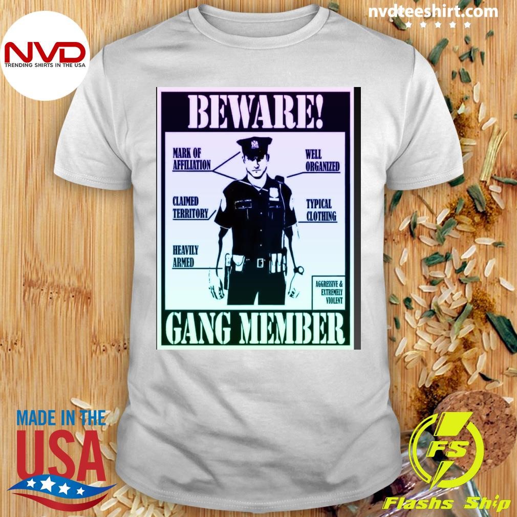 Beware Mark Of Affiliation Well Organized Gang Member Shirt