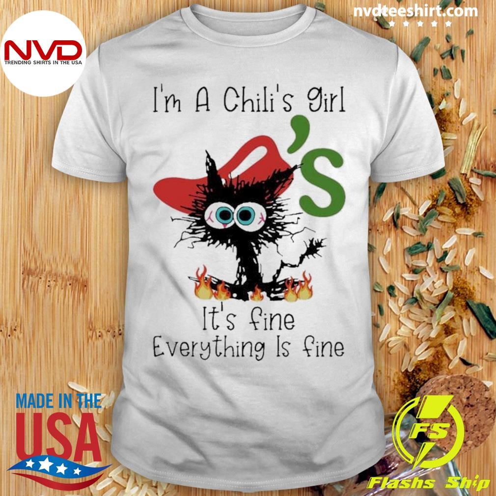 Black Cat I’m A Chili’s Girl It’s Fine Everything Is Fine Shirt