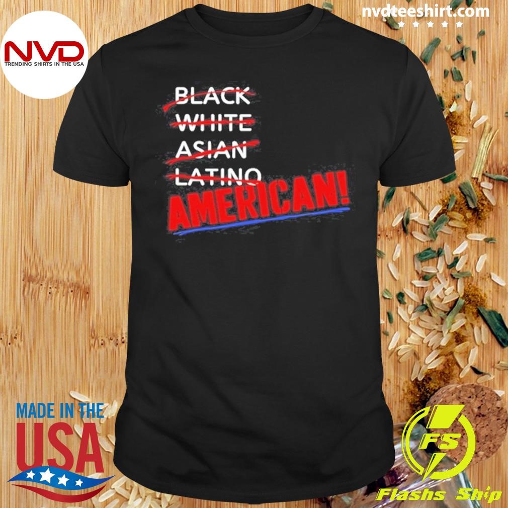 Black White Asian Latino American Shirt