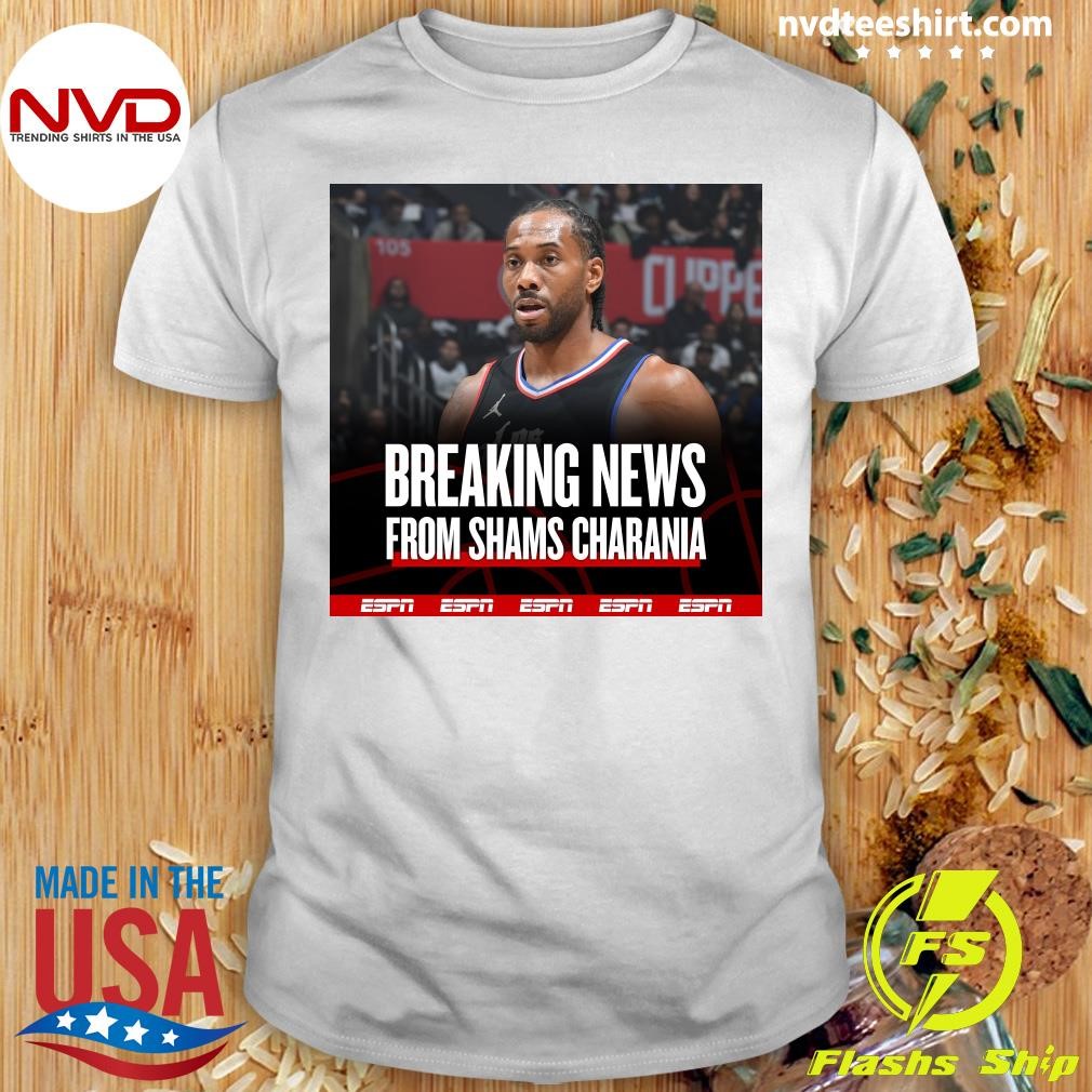 Breaking News From Shams Charania Kawhi Leonard Shirt