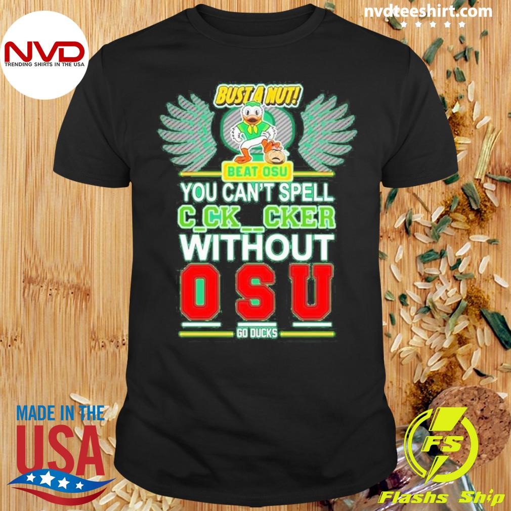 Bust A Nut Beat OSU You Can’t Spell Cker Without Oregon Ducks 2024 Shirt