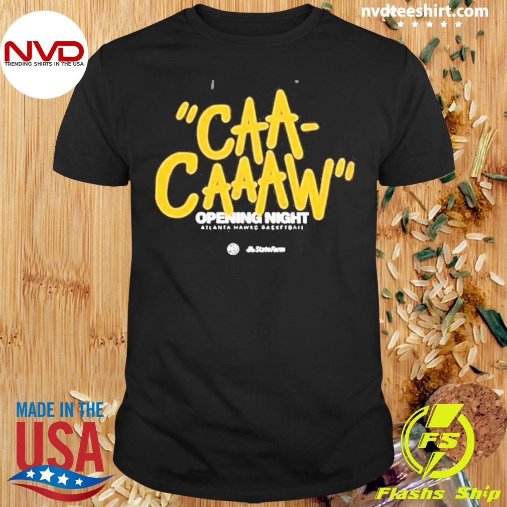 Caa Caaaw Opening Night Atlanta Hawks Basketball Nba 2024 Shirt