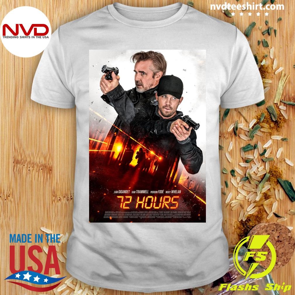 Cam Gigandet Sam Trammell Pierson Fode Nicky Whelan 72 Hours Shirt