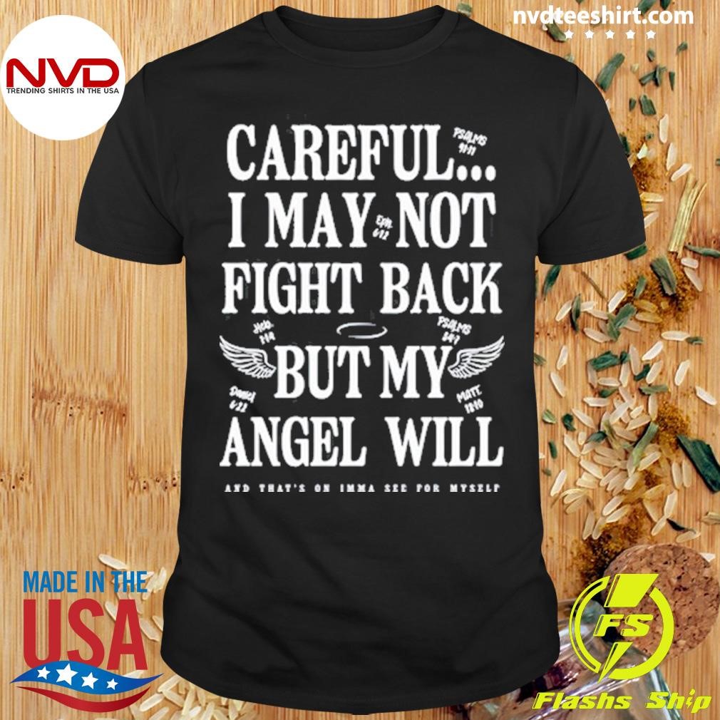 Careful I May Not Fight Back But My Angel Will Shirt