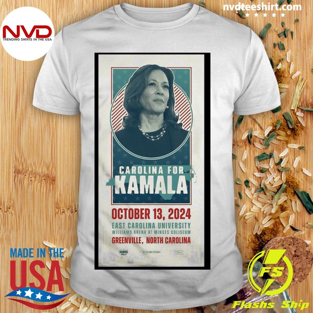 Carolina For Kamala Harris Oct 13 2024 Williams Arena In Greenville NC Shirt