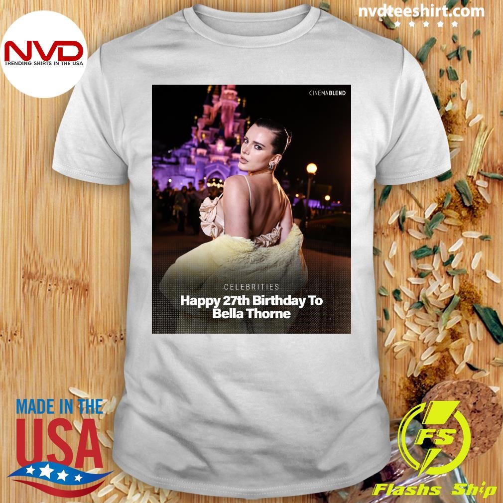 Celebrities Happy 27th Birthday To Bella Thorne Shirt