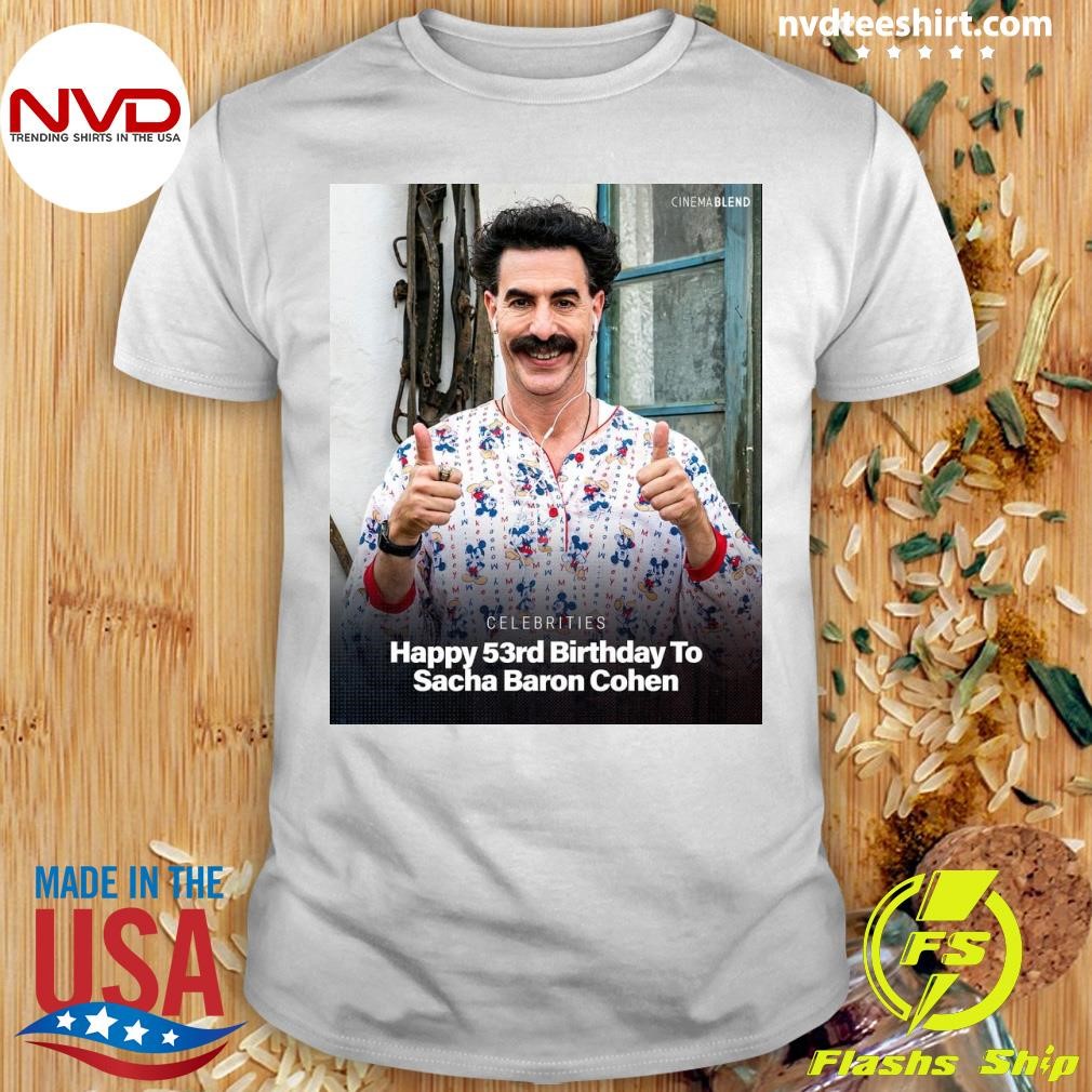 Celebrities Happy 53rd Birthday To Sacha Baron Cohen Shirt