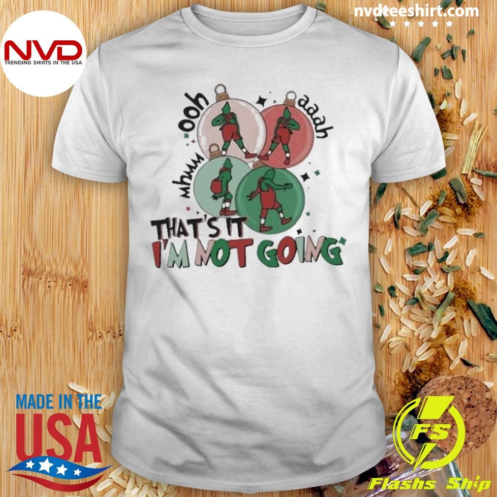 Christmas Grinch That’s It I’m Not Going 2024 Shirt