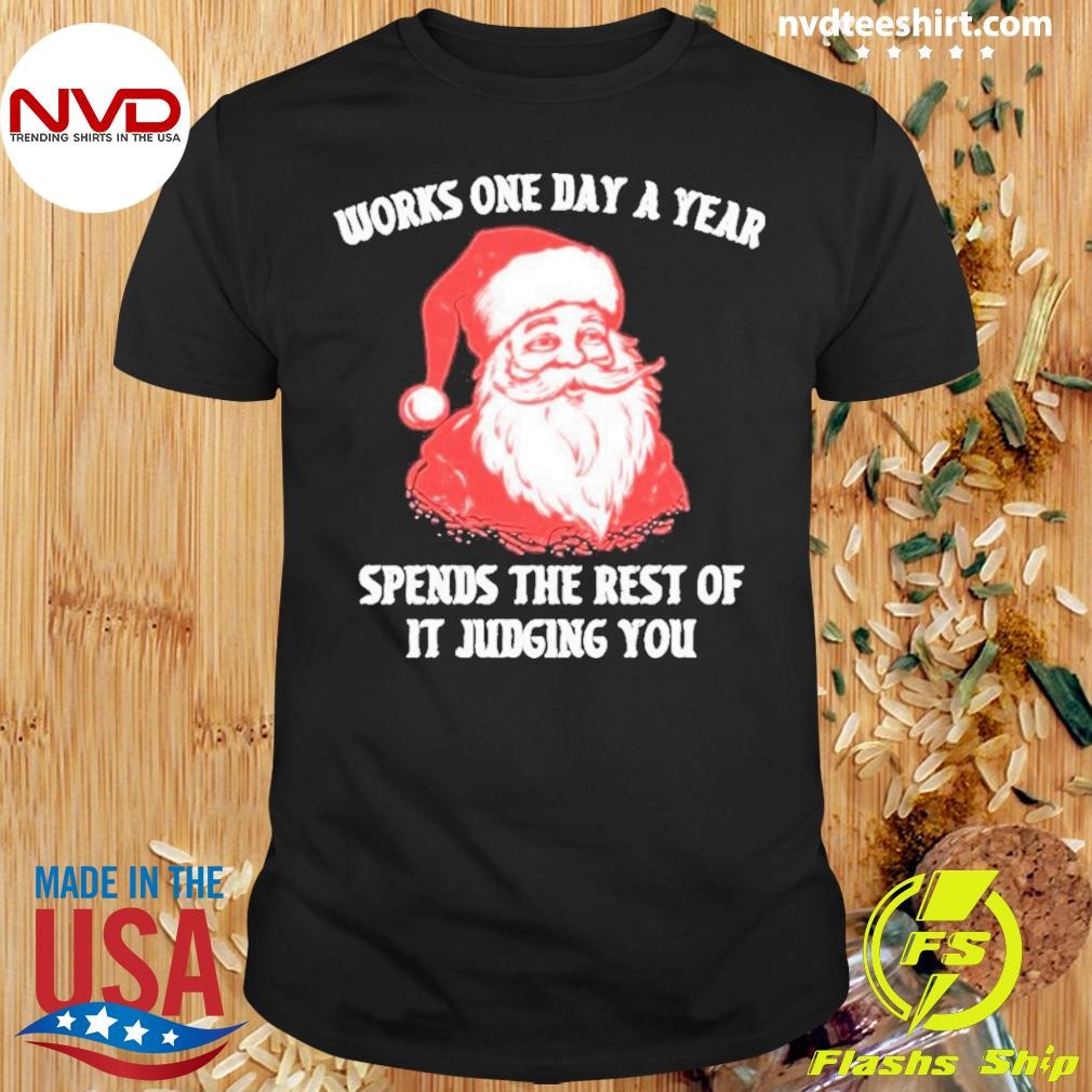 Claus Works One Day a Year Christmas Shirt