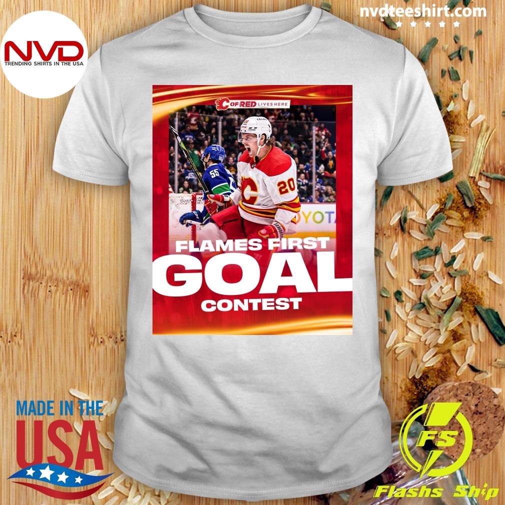 Cof Red Lives Here Flames First Goal Contest Shirt