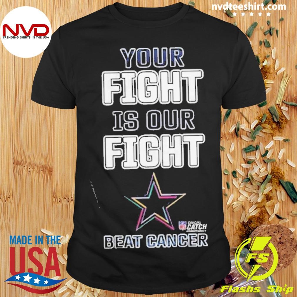 Dallas Cowboys Your Fight Is Our Fight Beat Cancer 2024 Shirt