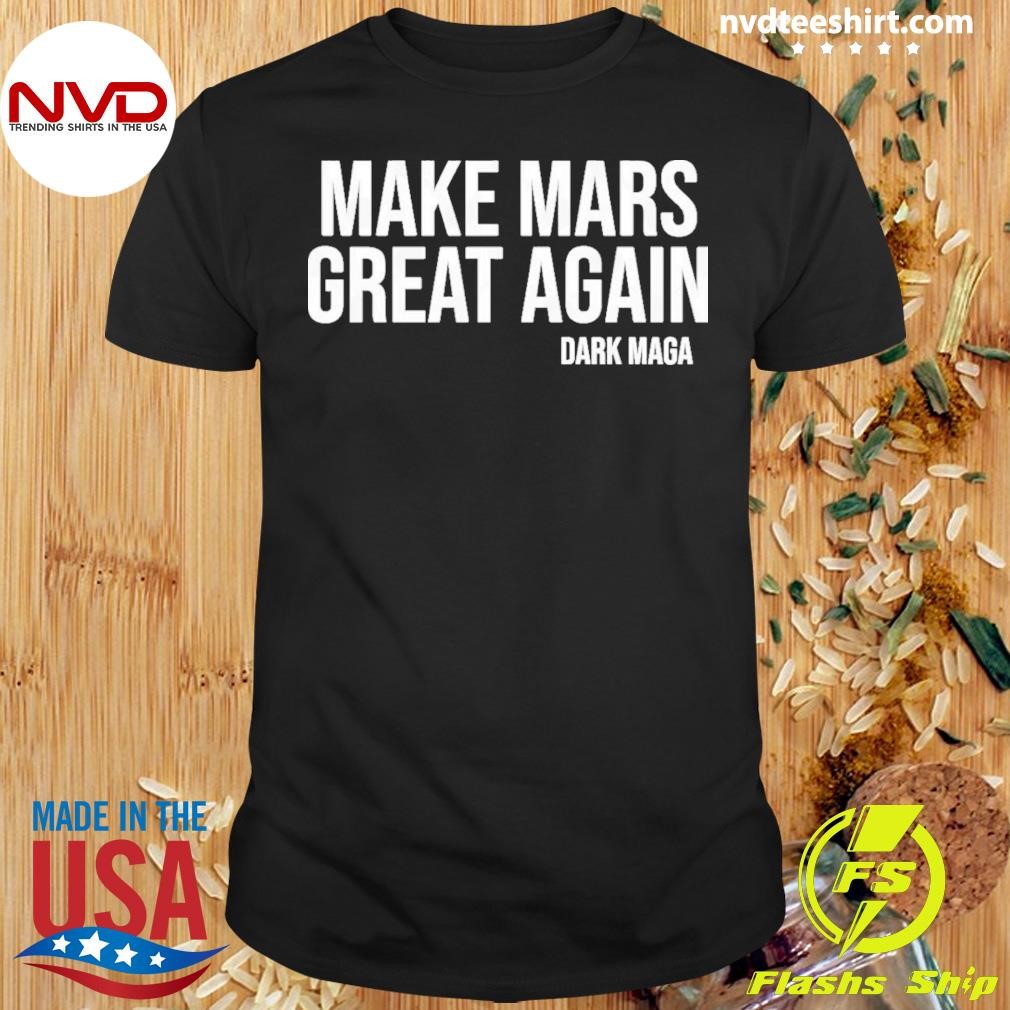 Dark Maga Make Mars Great Again 2024 Shirt