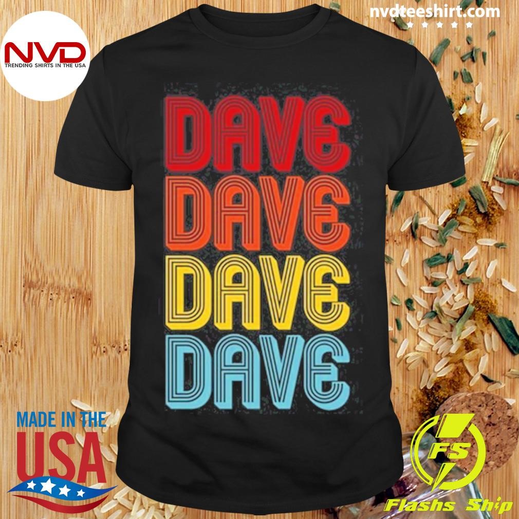 Dave Dave Dave Dave Shirt