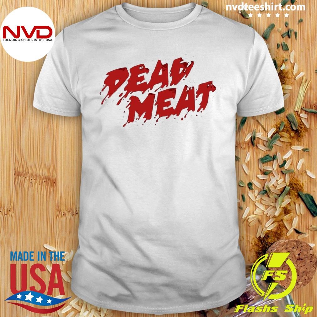 Dead Meat Merchandise Shirt