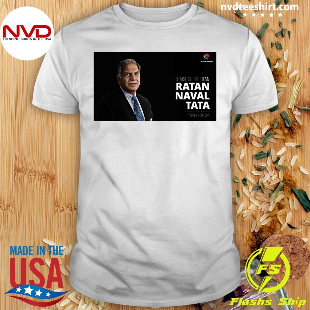 Demise Of The Titan Ratan Naval Tata 1937-2024 Shirt